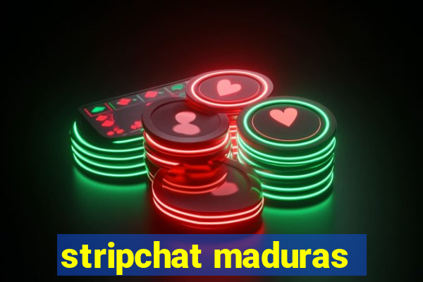 stripchat maduras